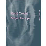 Moje tělo a já - René Crevel