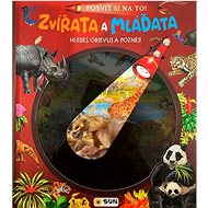 Zvířata a mláďata Posviť si na to!: Hledej, objevuj a poznej! - 