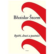Rytíři, draci a poutníci - Břetislav Štorm; Augustin Šulc