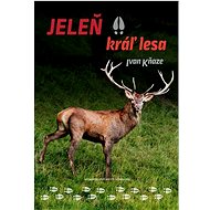 Jeleň kráľ lesa - Ivan Kňaze