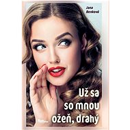 Už sa so mnou ožeň, drahý - Jana Benková