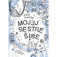 Mojej sestre šíbe - Dana Hlavatá