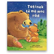Tatínek tě má moc rád - Jilian Harker; Kristina Stephenson