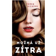 Možná už zítra - Šárka Hieková