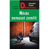 Nikdo nemusel zemřít - Luděk Kubát