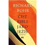 Číst Bibli jako Ježíš - Richard Rohr