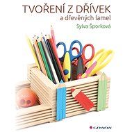 Tvoření z dřívek - Sylva Šporková