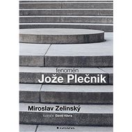 Fenomén Jože Plečnik - Miroslav Zelinský