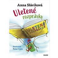 Uletené rozprávky - Anna Sláviková