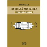 Technická mechanika Termomechanika - Oldřich Šámal