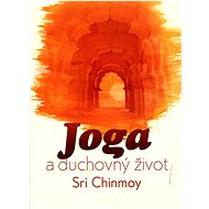 Joga a duchovný život - Sri Chinmoy