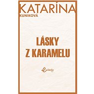 Lásky z karamelu - Katarína Kuniková