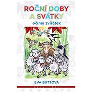 Roční doby a svátky očima zvířátek - Eva Buttová