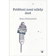 Potěšení není nikdy dost - Hana Pinknerová