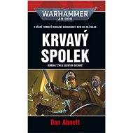 Krvavý spolek: Warhammer 40.000 - Dan Abnett