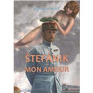 Štefánik - Mon amour - Miroslav Musil