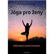 Jóga pro ženy: Průvodce celým životem - Christine Ranzinger