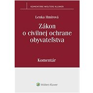Zákon o civilnej ochrane obyvateľstva: Komentár - Lenka Hmírová