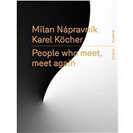 People who meet, meet again - Karel Köcher; Milan Nápravník