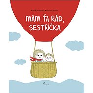 Mám ťa rád, sestrička - Astrid Desbordes; Pauline Martin