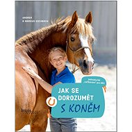 Jak se dorozumět s koněm - Andrea Esbach; Markus Esbach