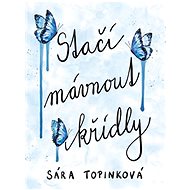 Stačí mávnout křídly - Sára Topinková