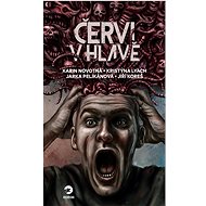 Červi v hlavě - Jiří Koreš; Karin Novotná; Jarka Pelikánová; Kristýna Lyach