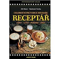 Celoroční průvodce houbaře - Jiří Baier; Radomír Socha