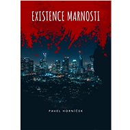 Existence marnosti - Pavel Horníček
