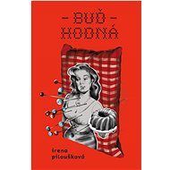 Buď hodná - Irena Piloušková