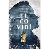Ti, co vidí - J.R. Erickson