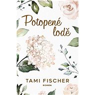 Potopené lodě - Tami Fischer