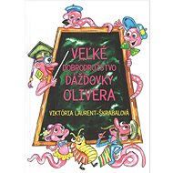 Veľké dobrodružstvo dážďovky Olivera - Viktória Laurent-Škrabalová