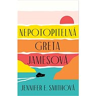 Nepotopitelná Greta Jamesová - Jennifer E. Smithová