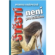 Štěstí není pro každého - Monika Knápková