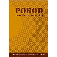 Porod v proměnách času a kultur - 