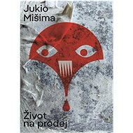 Život na prodej - Jukio Mišima