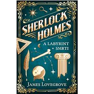 Sherlock Holmes a Labyrint smrti - James Lovegrove