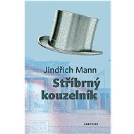 Stříbrný kouzelník - Jindřich Mann