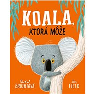 Koala, ktorá môže - Rachel Bright