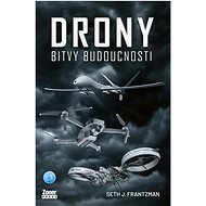 Drony: Bitvy budoucnosti - Seth J. Frantzman