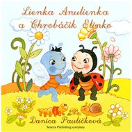 Lienka Anulienka a Chrobáčik Elinko - Danica Pauličková