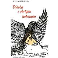Dievča s obitými kolenami - Silvia Hajdúová; Radka Čabrádi Tvrdoňová