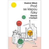Proč se klepou řízky: Chemie v kuchyni - Vladimír Mikeš