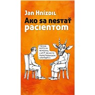 Ako sa nestať pacientom - Jan Hnízdil