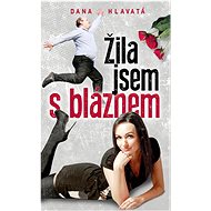Žila jsem s bláznem - Dana Hlavatá