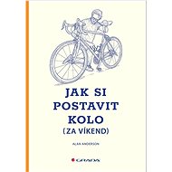 Jak si postavit kolo (za víkend) - Alan Anderson