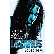 Lazarus 1: Rodina - Greg Rucka