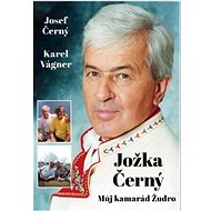 Jožka Černý: Můj kamarád Žudro - Jožka Černý; Karel Vágner