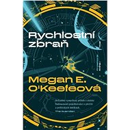 Rychlostní zbraň - Megan E. O'Keefeová